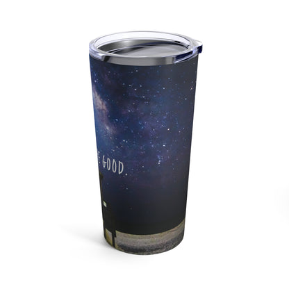 Milky Way - Focus On The Good Tumbler 20oz